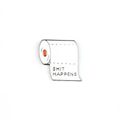 Shit Happens Enamel Pin – #25