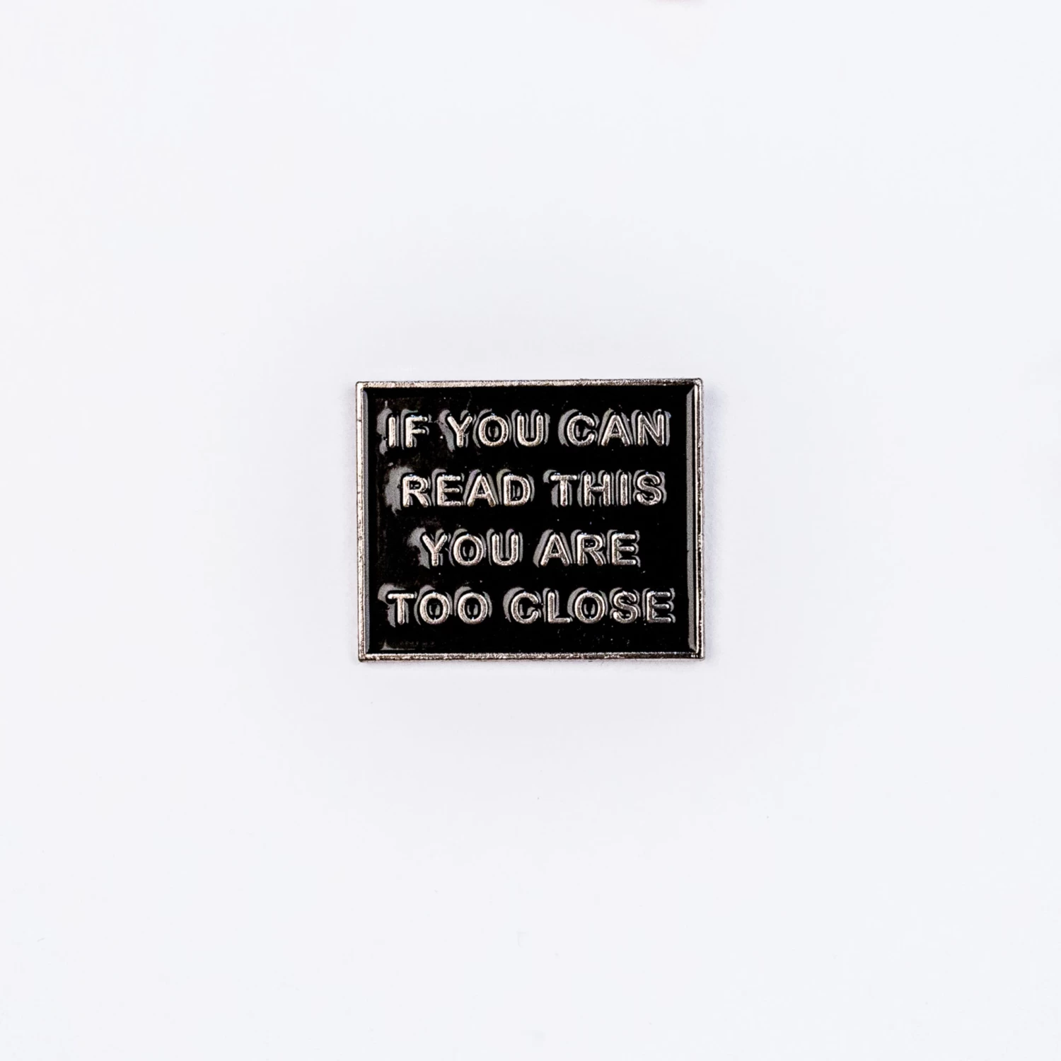 If You Can Read This You Are Too Close Enamel Pin – Black – #122 3 If You Can Read This You Are Too Close Enamel Pin – Black – #122