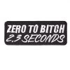 Zero To Bitch 2.3 Seconds White Patch -Fusion Charm Shop IMG 9269 Easy Resize.com