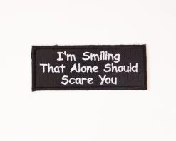 I’m Smiling That Alone Should Scare You Patch