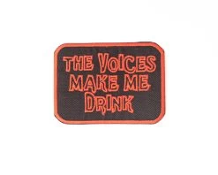 The Voices Make Me Drink Patch