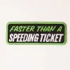 Faster Than A Speeding Ticket Patch 2 Faster Than A Speeding Ticket Patch -Fusion Charm Shop IMG 9320 Easy Resize.com