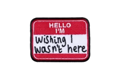 Hello Im Wishing I Wasn’t Here Patch