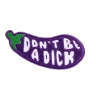 Don’t Be A D^ck Patch