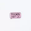 Friends Don’t Lie Enamel Pin – #131 -Fusion Charm Shop friend dont lie