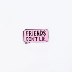 Friends Don’t Lie Enamel Pin – #131