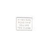 If You Can Read This You Are Too Close Enamel Pin – #292 2 If You Can Read This You Are Too Close Enamel Pin – #292 -Fusion Charm Shop if you can read this you are too close